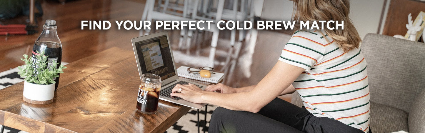 Take this Cold Brew Coffee quiz created by the cold brew experts to discover your perfect cold brew match. From smooth Concentrates to convenient Brew Bags, answer a few questions to discover the ultimate cold brew for you